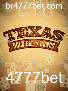 Descubra o Fascinante Mundo do Texas Hold'em Bonus na 4777bet